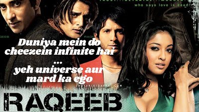 Duniya mein do cheezein infinite hai, Raqeeb Movie Dialogues