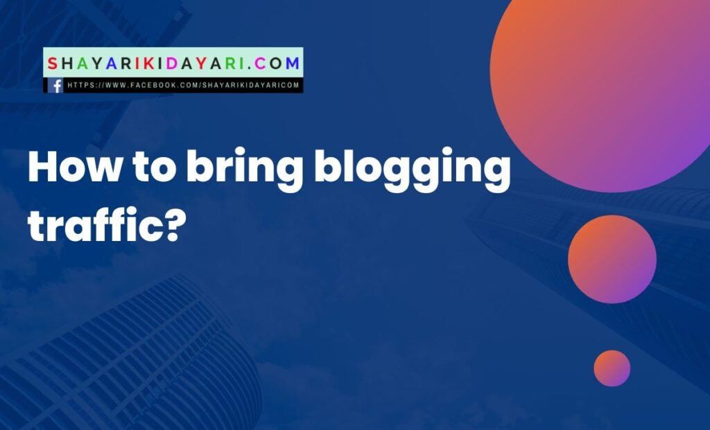 How to bring blogging traffic